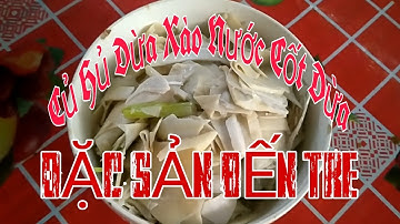 Đặc Sản Bến Tre : Món Củ Hủ Dừa Xào Nước Cốt Dừa || Món Ngon Nhà Làm || Tấn Thanh grab