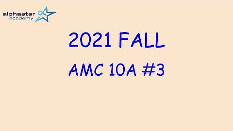 2021 Fall AMC 10A #3