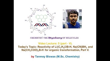 Video Lecture 5 (part V): Reactivity of Li(C2H5)3B-H, Na(CN)BH3 and Na(CH3COO)3B-H.