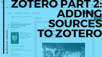 Zotero Part 2: Adding Sources to Zotero