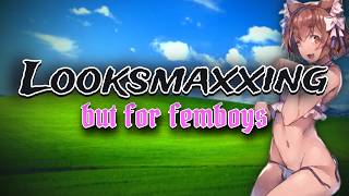Femboy Looksmaxxing Guide