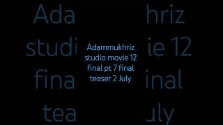 adammukhriz studio movie 12 final pt 7 final teaser 2 July 2026 | 2028 January 22