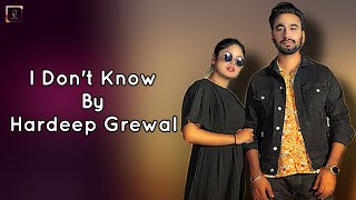 I Don't Know (Lyrics) - Hardeep Grewal | Gurlez Akhtar | Yeah Proof | Megha Sharma