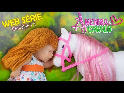 A MENINA E O CAVALO (EPISÓDIO 1) WEB SÉRIE - Lilly Doll