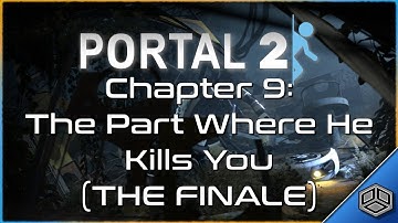 PORTAL 2 | Chapter 9: The Part Where He Kills You (The Finale)