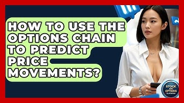 How To Use The Options Chain To Predict Price Movements? - Stock and Options Playbook