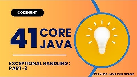 CORE JAVA || Exception handling Part-2