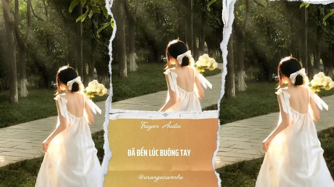 TRUYỆN AUDIO || ĐÃ ĐẾN LÚC BUÔNG TAY || ORANGE CAM NHỎ