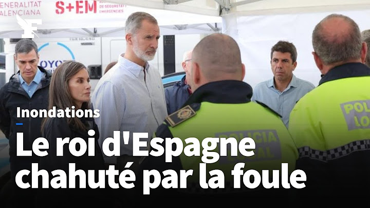 Visé par des jets de boue, le roi Felipe VI chahuté par des habitants en colère