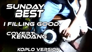 Sunday Best-i filling good_(koplo Version) cover kendang