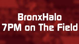 Bronxhalo - 7Pm On The Field