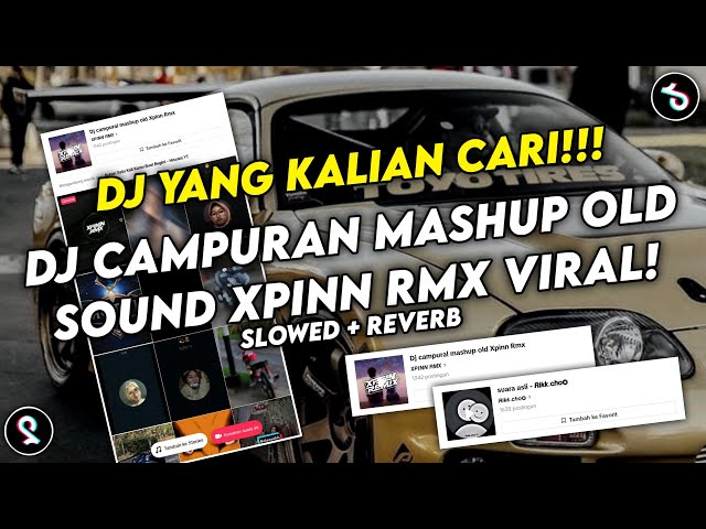 DJ CAMPURAN MASHUP OLD TREND LAZADA BY XPINN RMX SOUND VIRAL TIKTOK YANG KALIAN CARI(SLOWED+REVERB) class=