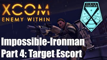 XCOM: Enemy Within - Ironman Impossible #4: Crimson Rain ; Target Escort