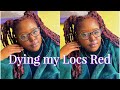 How I dyed my Locs Red: Tutorial