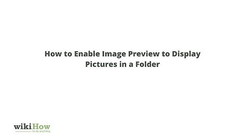 How to Enable Image Preview to Display Pictures in a Folder (in Windows)