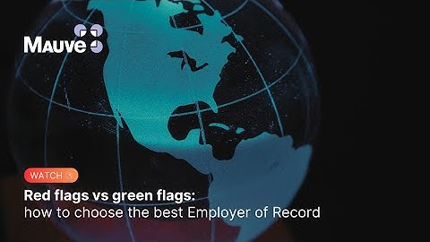 Red flags vs green flags: How to choose the best Employer of Record