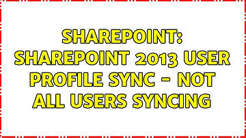 Sharepoint: SharePoint 2013 User Profile Sync - Not all users syncing