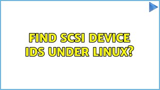 Unix & Linux: Find scsi device ids under Linux? (3 Solutions!!)