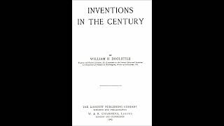 Inventions in the Century (Part 2/3) by William Henry Doolittle (1844 - 1904)