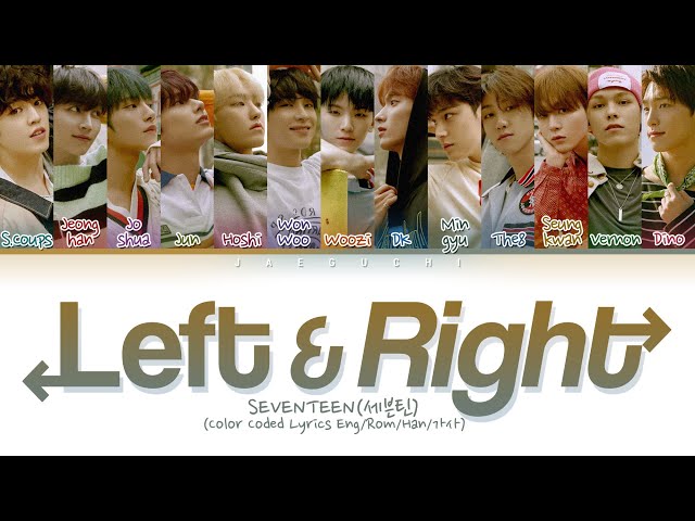 SEVENTEEN Left u0026 Right (Color Coded Lyrics Eng/Rom/Han) | 세븐틴 Left u0026 Right 가사 class=