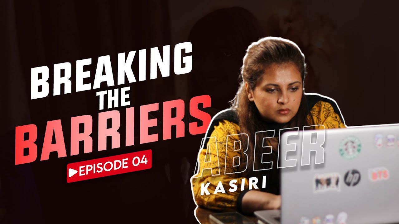 Breaking the Barriers Season 3 - Episode 5, Abeer Kasiri - YouTube