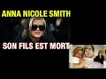 ANNA NICOLE SMITH Morte De Chagrin Après Son Fils La Vérité 