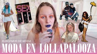 ¿por qué ODIAN a los que se montan para el LOLLA? // Hablemos de MODA 