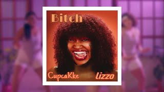 LIZZO - BITCH (CupcakKe remix)