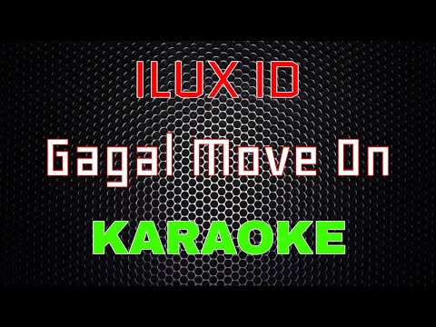 Ilux Id - Gagal Move On [Karaoke] | LMusical
