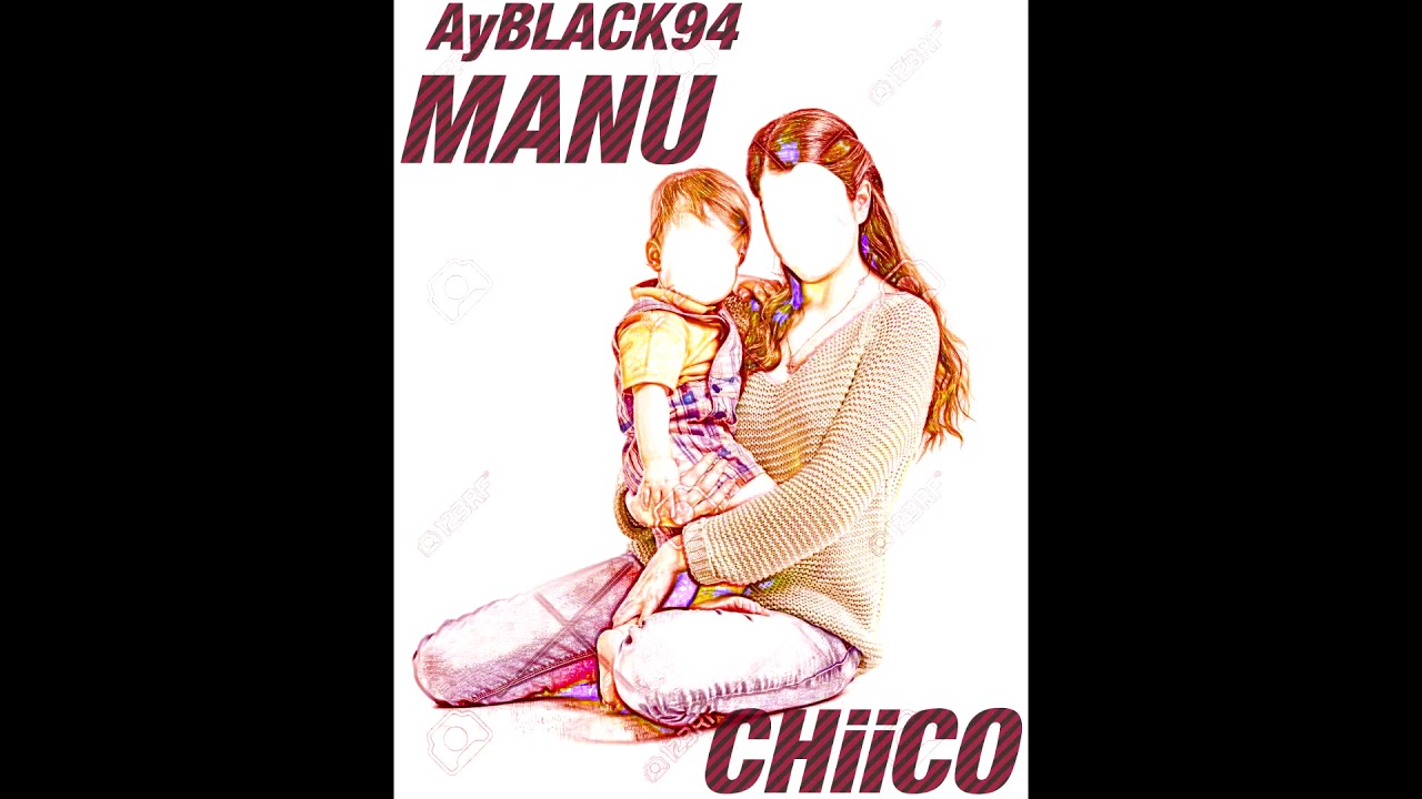 Download AyBLACK94 ❌ MANU ❌ CHiiCO (MAMA🤱🤱🤱) PROD DARiO'SANTANA