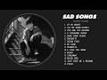 At My Worst...💘 Sad Songs Playlist for Broken Hearts 1 Hour | Sad Love Songs That Will Make You Cry