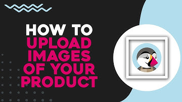 How To Upload Images Of Your Product On PrestaShop (Quick Tutorial)