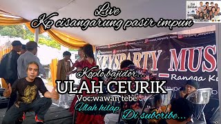 ULAH CEURIK||LIVE PASIR IMPUN||VOC:WAWAN TEBE
