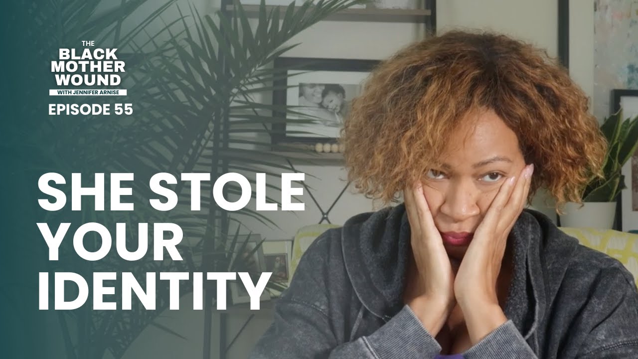 Ep 055: Your Mother Wound Robbed You of Your Identity