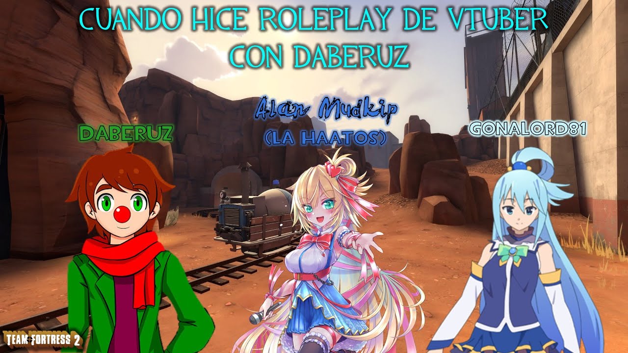 TF2 - CUANDO HICE ROLEPLAY DE VTUBER CON DABERUZ | AlanMudkip feat. Daberuz y Gonalord81