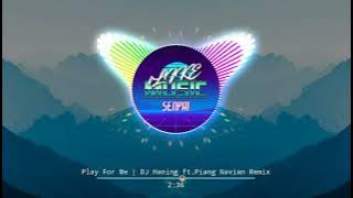 Play For Me x Kaweni Merry | DJ Haning ft.Piang Navian Remix [BASS BOOSTED] 🎧