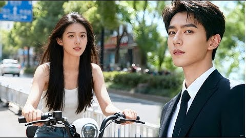 一次偶遇改變命運！騎車少女擄獲總裁真心！ 💗 Chinese Television Dramas