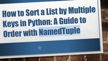 How to Sort a List by Multiple Keys in Python: A Guide to Order with NamedTuple