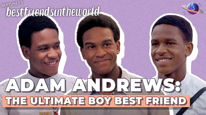 Adam Andrews: Ultimate Boy Best Friend