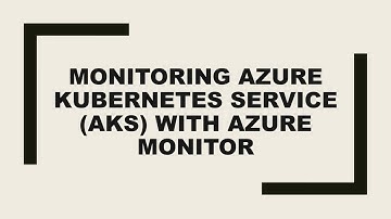 Monitoring Azure Kubernetes Service (AKS) with Azure Monitor