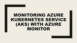 Monitoring Azure Kubernetes Service (AKS) with Azure Monitor