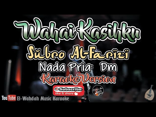WAHAI KASIHKU Karaoke (Subro Al-Farizi Version) - Nada Pria (Dm) | Karaoke + Lirik class=