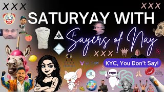 SaturYAY With The Sayers of Nay: KYC, You Dont Say!