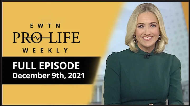 EWTN PRO-LIFE WEEKLY - Dec 9, 2021 - | FULL EPISOD...