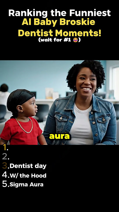 Ranking the Funniest AI Baby Broskie Dentist Moments! 😂🦷