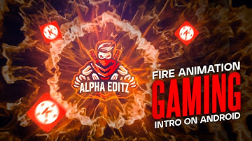 How to make fire animation gaming intro on android || Kinemaster Tutorial ||Alpha Editz