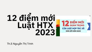 12 ĐIỂM MỚI CƠ BẢN CỦA LUẬT HỢP TÁC XÃ NĂM 2023 [Phần 1]