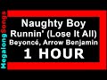 Naughty boy  runnin lose it all ft beyonc arrow benjamin naughty boy running  1 hour 