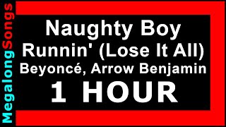 Naughty Boy - Runnin' (Lose It All) ft. Beyoncé, Arrow Benjamin (Naughty Boy Running) 🔴 [1 HOUR] ✔️
