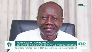 OSP Clarifies Withdrawal of Ken Ofori-Atta’s Interpol Red Notice | Fight Against Corruption